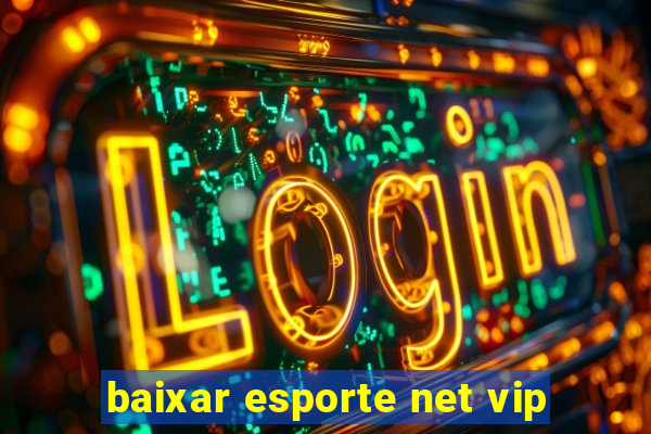 baixar esporte net vip